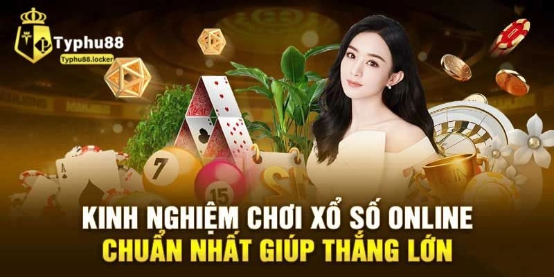 Kinh nghiệm chơi xổ số Typhu88 thắng đậm từ chuyên gia
