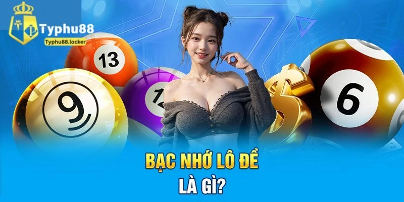 Lô đề bạc nhớ là gì?