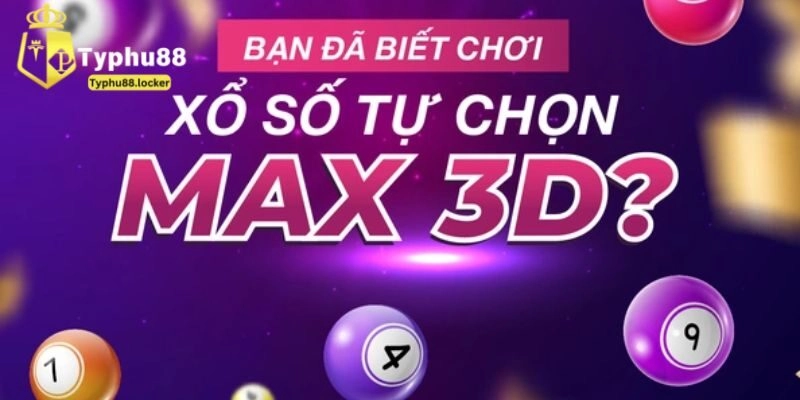 Đặt Cược Xổ Số Max 3D Đơn Giản Nhanh Chóng Cùng Typhu88 Xổ số max 3D là gì?