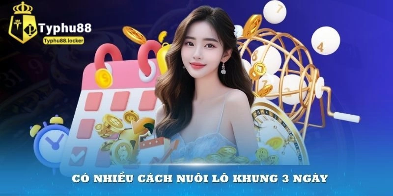 Cách Nuôi Lô Khung 3 Ngày Typhu88 Bí Quyết Dành Cho Cao Thủ